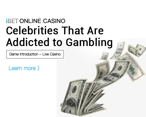 iBET-ONLINE-CASINO-Celebrities-that-are-Addicted-to-Gambling