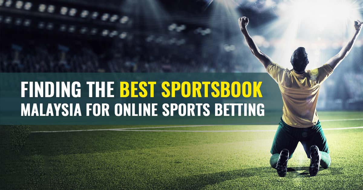 The Best Sportsbooks Malaysia You can Find and What They Have in Common