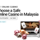 Choose-a-Safe-Online-Casino-in-Malaysia