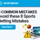 8 Common Sports Betting Mistakes to Avoid