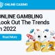 Online Gambling Trends to Look Out For in 2022