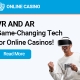 Virtual Reality and Augmented Reality: Revolutionary Technologies Reshaping Online Casinos